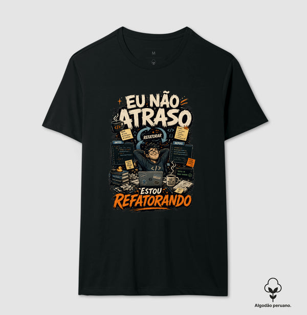 Camiseta Eu Não Atraso Estou Refatorando Algodão Peruano