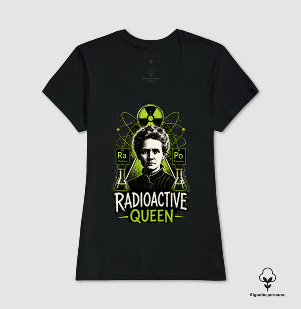 Camiseta Radioactive Queen Marie Curie Algodão Peruano