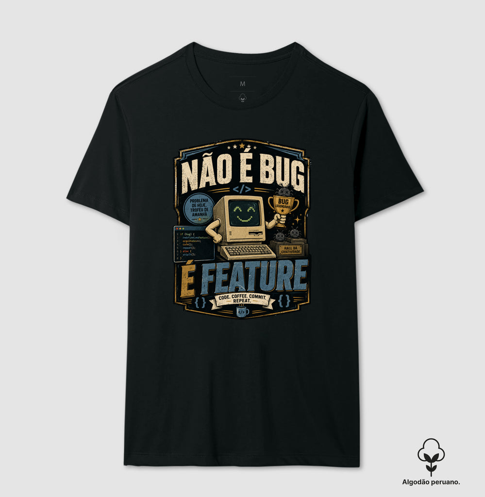 Camiseta Não É Bug, É Feature Algodão Peruano