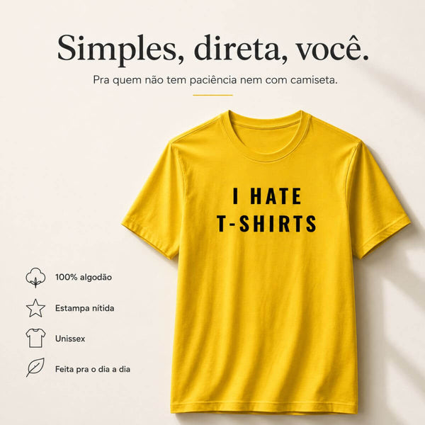 Camiseta I Hate T-Shirts