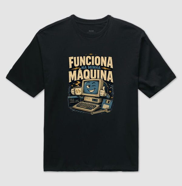 Camiseta Funciona Na Minha Máquina Oversized
