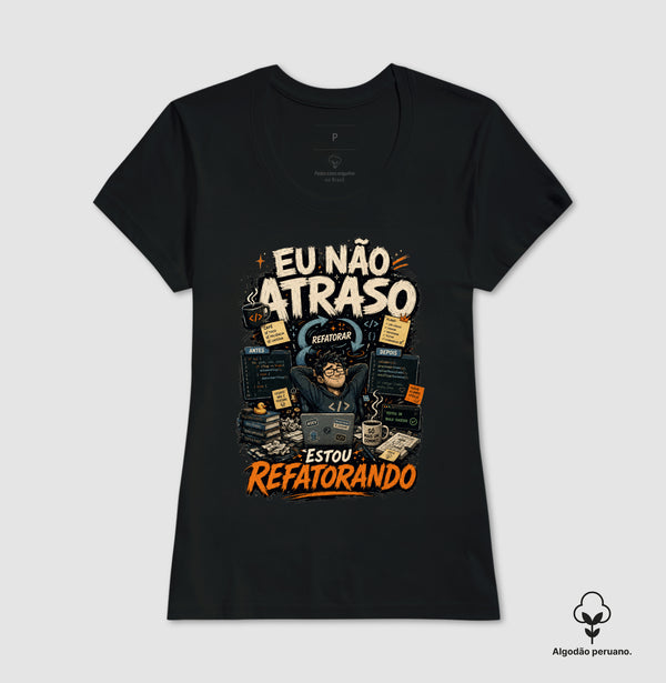 Camiseta Eu Não Atraso Estou Refatorando Algodão Peruano