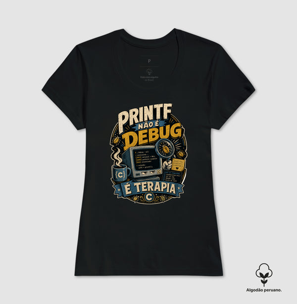 Camiseta Printf Não É Debug Algodão Peruano
