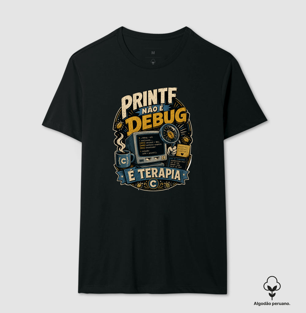 Camiseta Printf Não É Debug Algodão Peruano