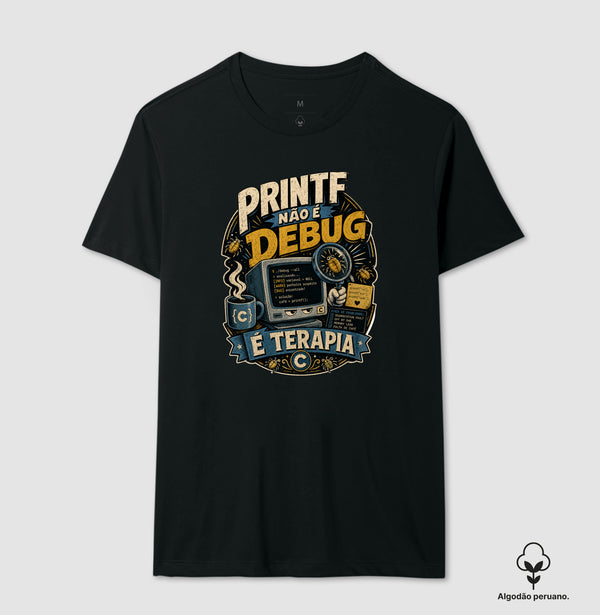 Camiseta Printf Não É Debug Algodão Peruano