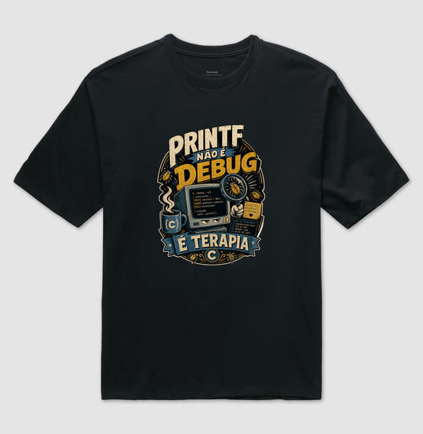 Camiseta Printf Não É Debug Oversized