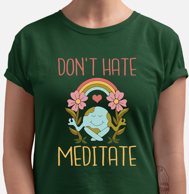 Camiseta Don´t Hate,Meditate