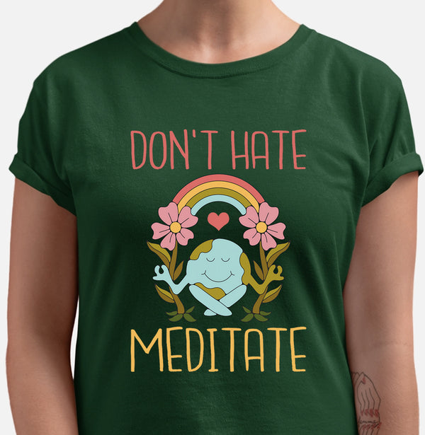 Camiseta Don´t Hate,Meditate