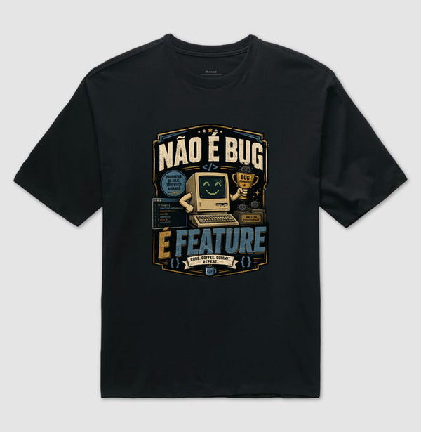 Camiseta Não É Bug, É Feature Oversized