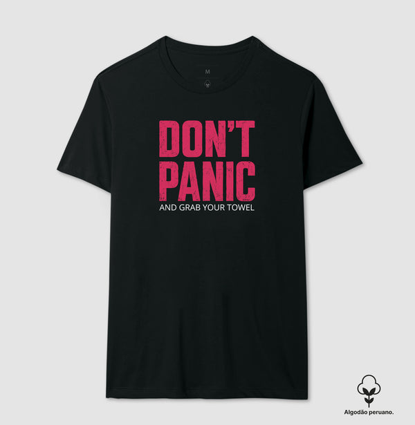 Camiseta Don't Panic And Grab Your Towel Algodão Peruano