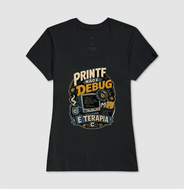 Camiseta Printf Não É Debug