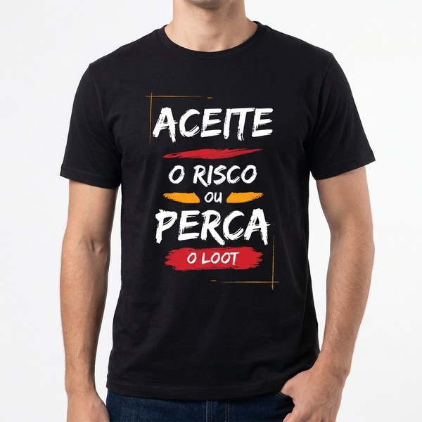 Camiseta Aceite o Risco ou Perca o Loot!