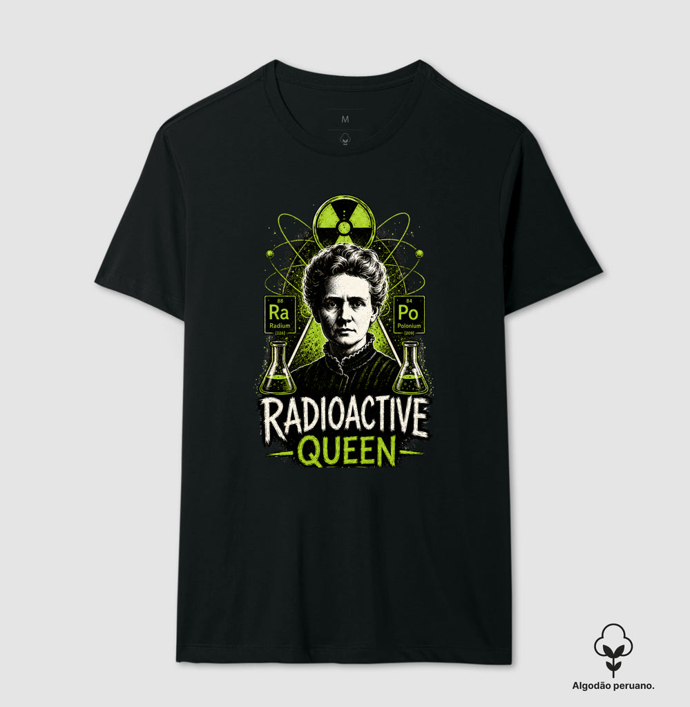 Camiseta Radioactive Queen Marie Curie Algodão Peruano
