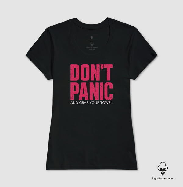 Camiseta Don't Panic And Grab Your Towel Algodão Peruano
