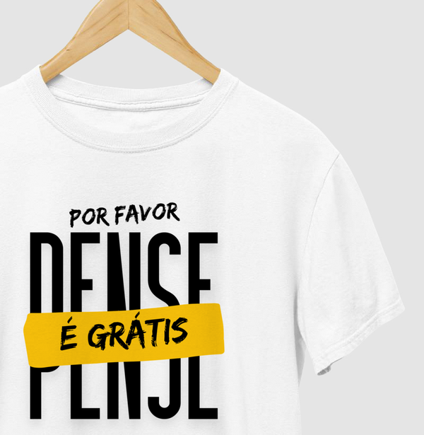 Camiseta Pense, É Grátis!
